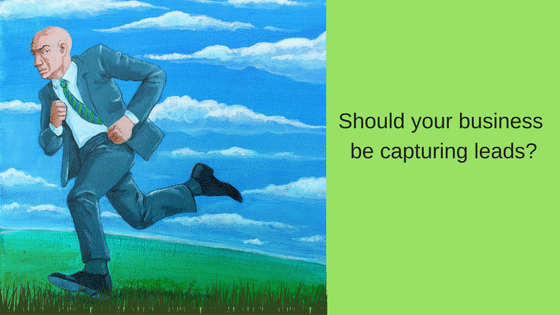 Should your business be capturing leads 1 1